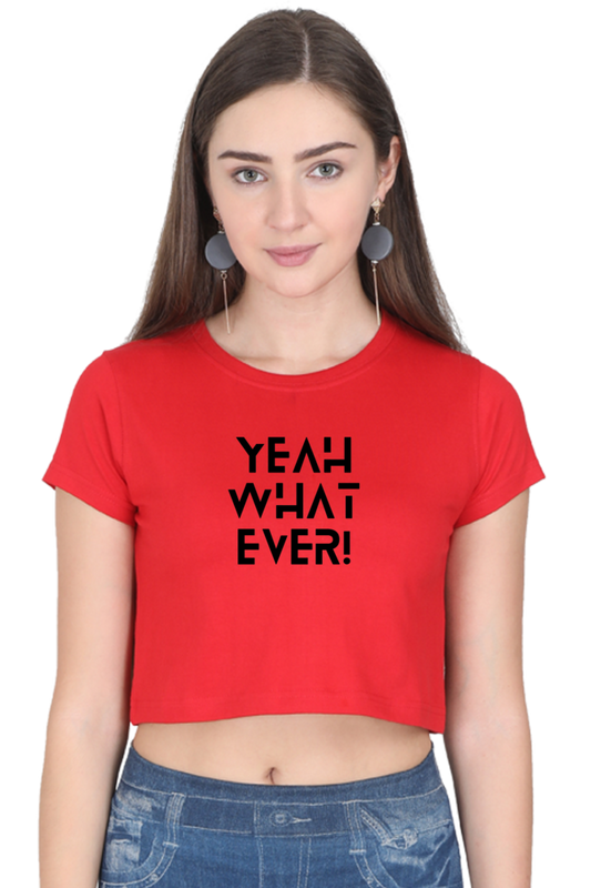 Women's Crop Top - YeAh WhAtEvEr