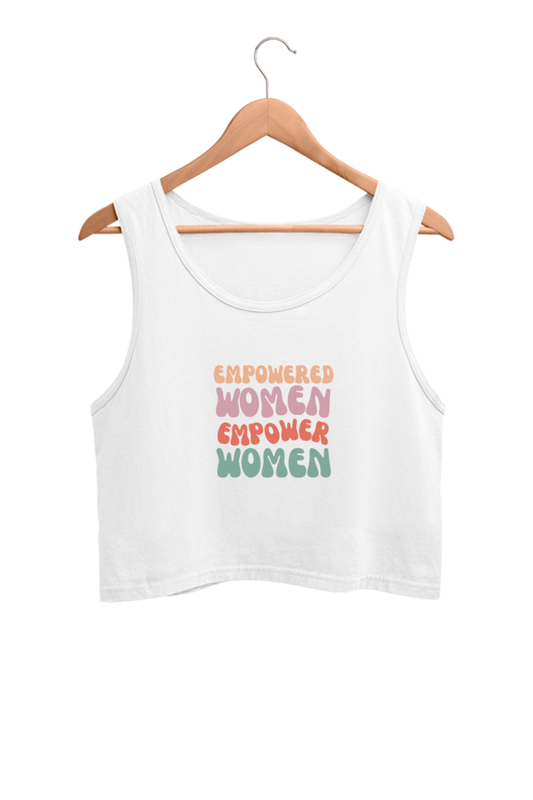 Women's Crop Tank Top - Empowered Women, Empower Women