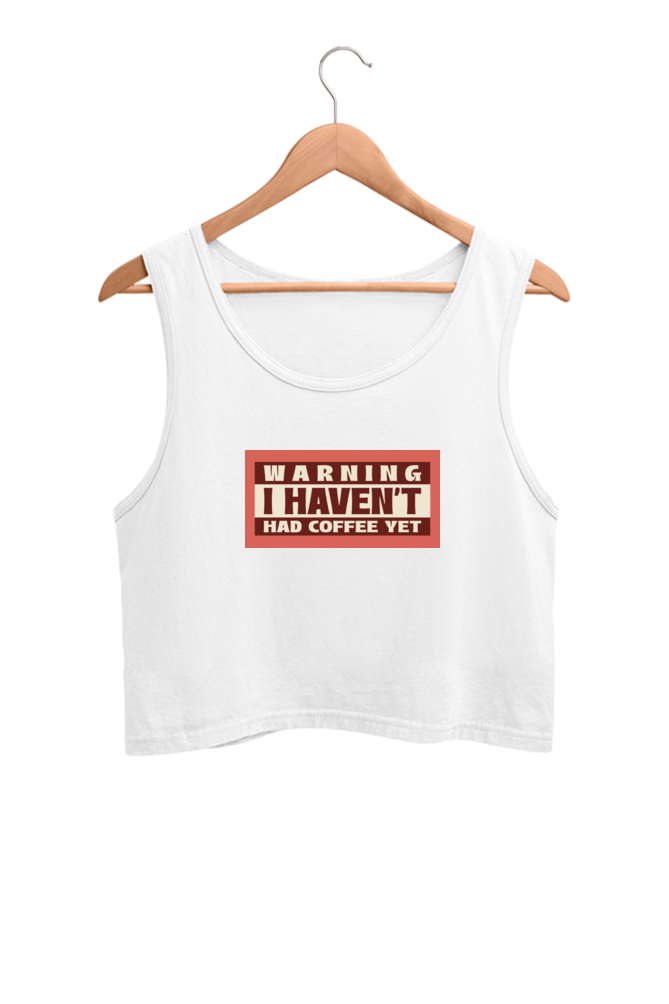 Women's Crop Tank Top - Warning, I haven't had my coffee yet