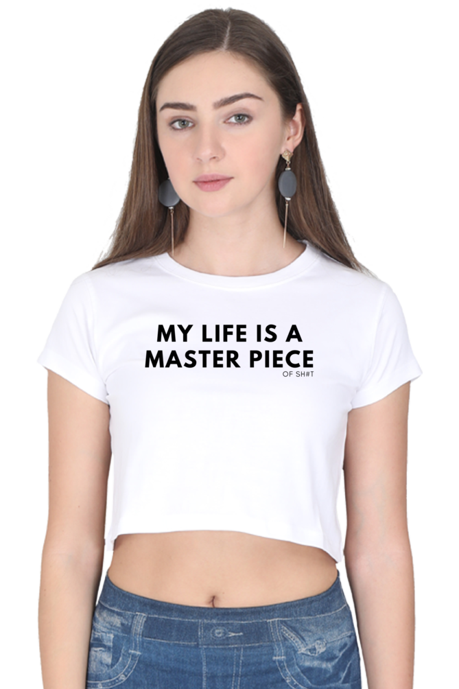 Women's Crop Top - Life is a master piece of sh#t