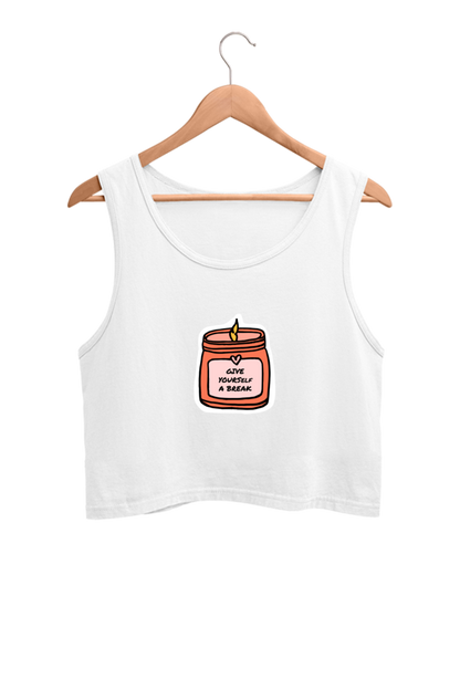 Women's Crop Tank Top - Give yourself a break