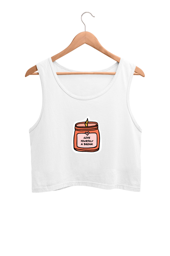 Women's Crop Tank Top - Give yourself a break