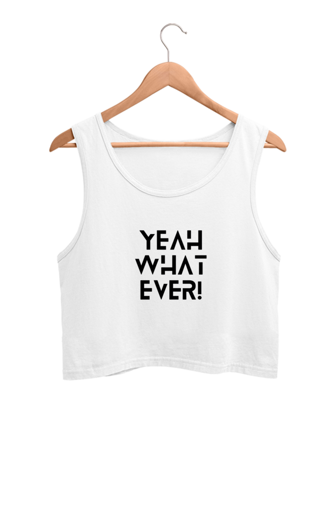 Women's Crop Tank Top - Yeah Whatever