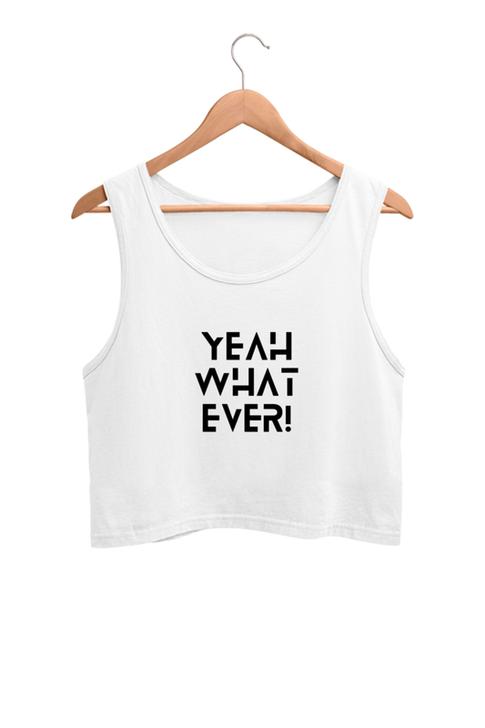 Women's Crop Tank Top - Yeah Whatever