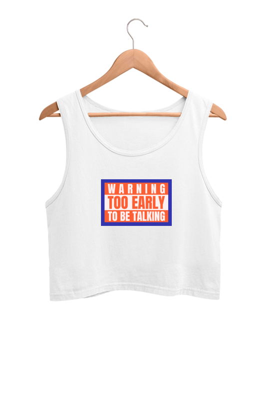 Women's Crop Tank Top - Warning too early to be talking