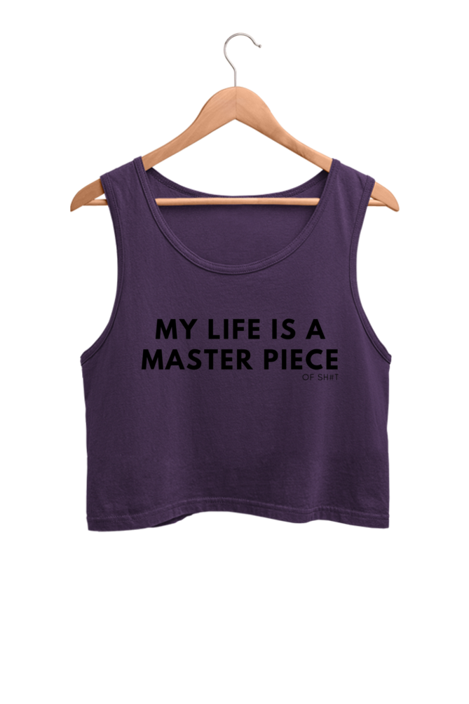 Women's Crop Tank Top - MY LIFE IS A MASTER PIECE of sh#t