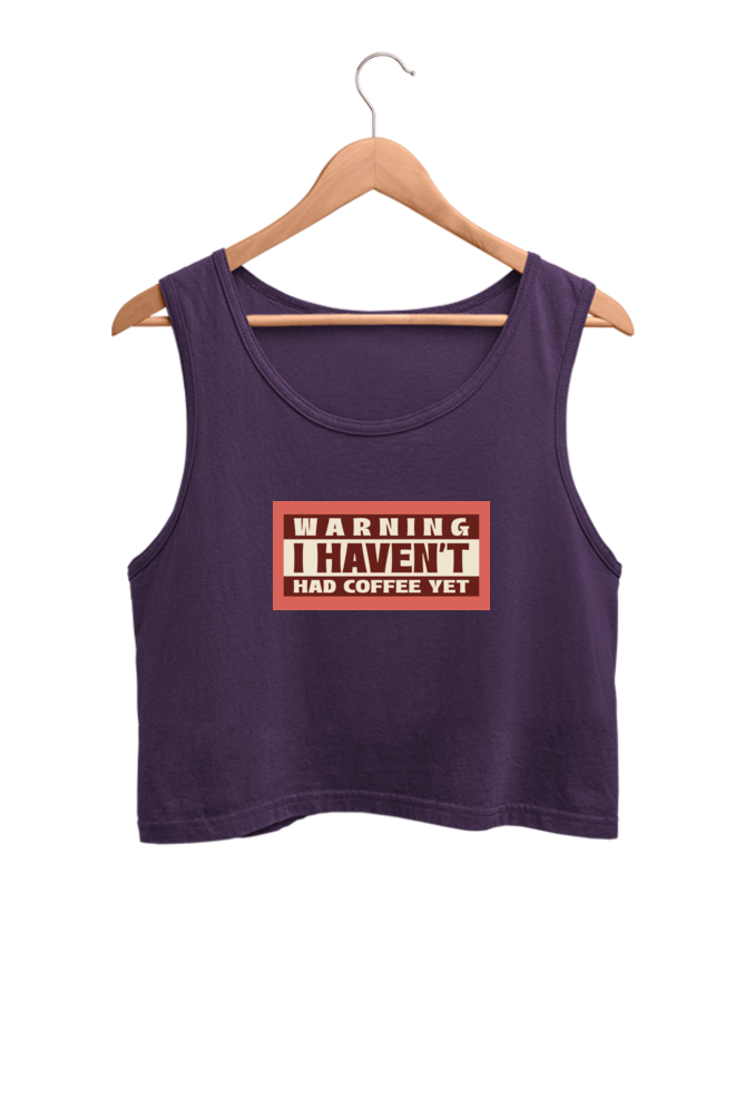 Women's Crop Tank Top - Warning, I haven't had my coffee yet