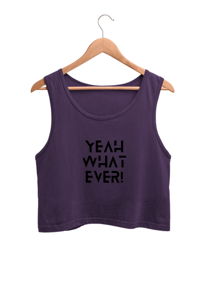 Women's Crop Tank Top - Yeah Whatever