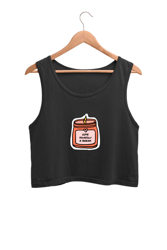 Women's Crop Tank Top - Give yourself a break