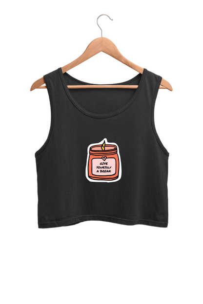 Women's Crop Tank Top - Give yourself a break