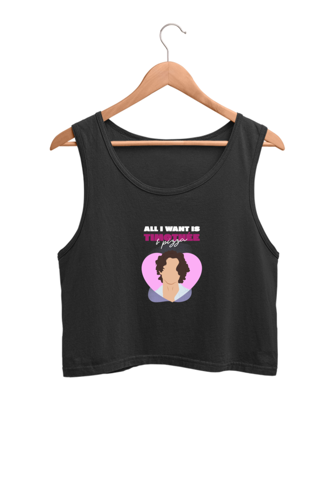 Women's Crop Tank Top - All I want is Timmothe and pizza