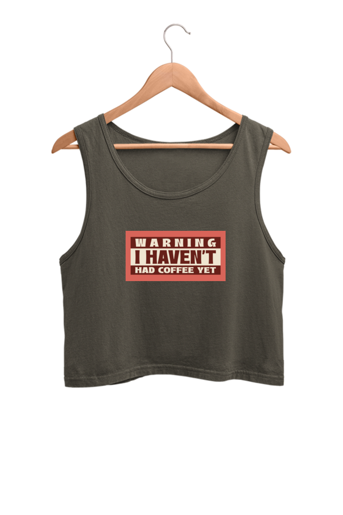 Women's Crop Tank Top - Warning, I haven't had my coffee yet