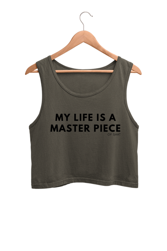 Women's Crop Tank Top - MY LIFE IS A MASTER PIECE of sh#t