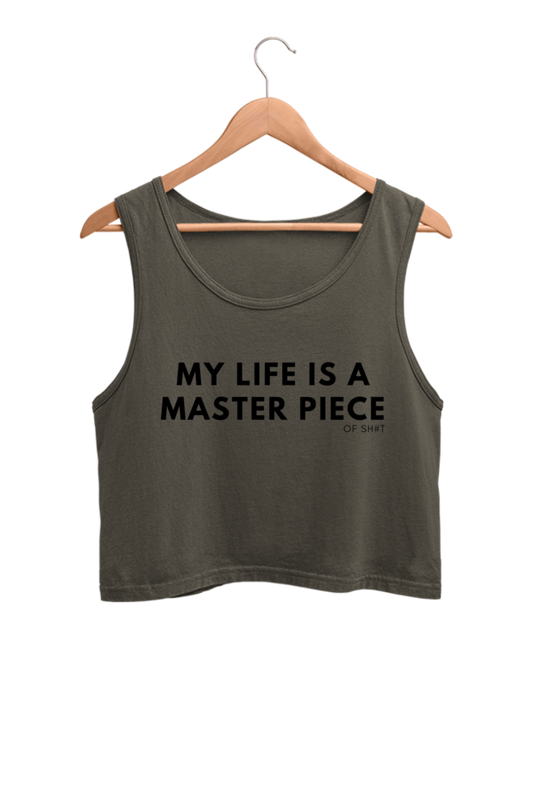 Women's Crop Tank Top - MY LIFE IS A MASTER PIECE of sh#t