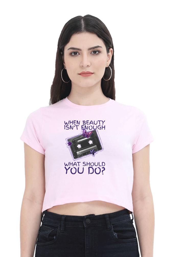 Women's Crop Top - When beauty isn't enough