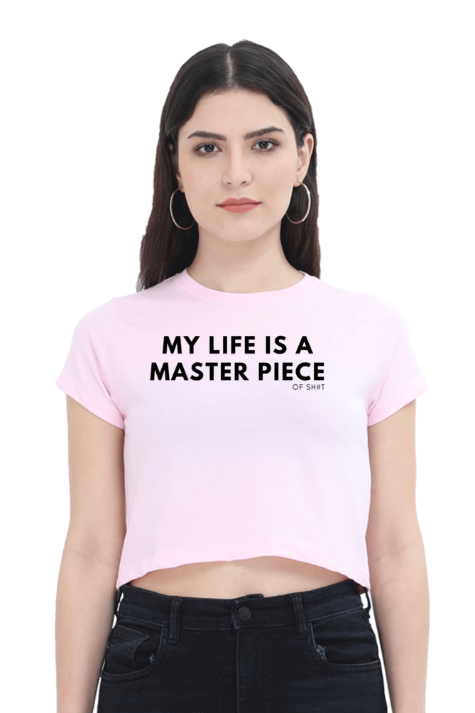 Women's Crop Top - Life is a master piece of sh#t