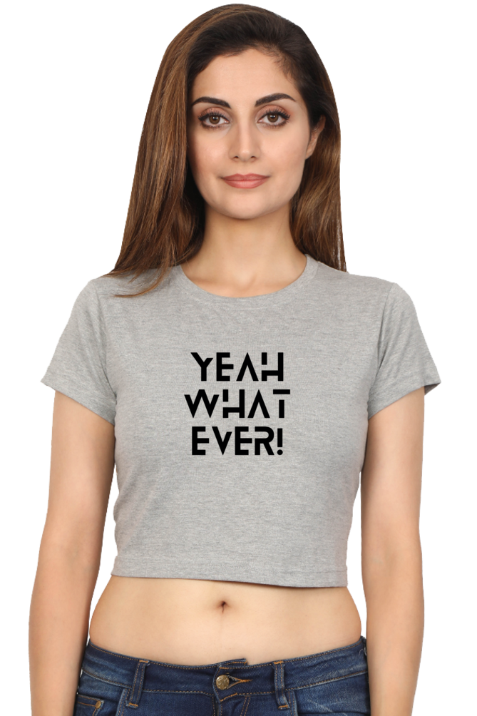 Women's Crop Top - YeAh WhAtEvEr