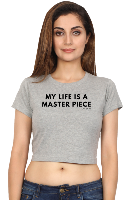 Women's Crop Top - Life is a master piece of sh#t