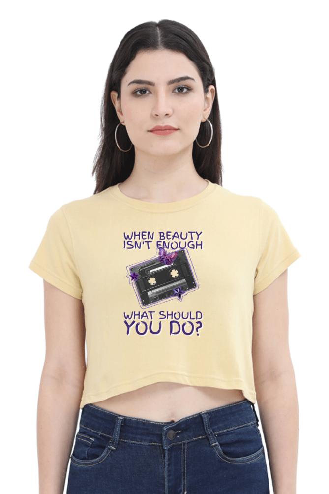 Women's Crop Top - When beauty isn't enough