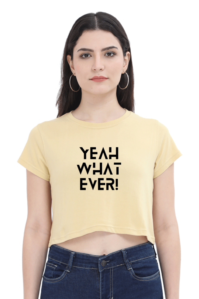 Women's Crop Top - YeAh WhAtEvEr