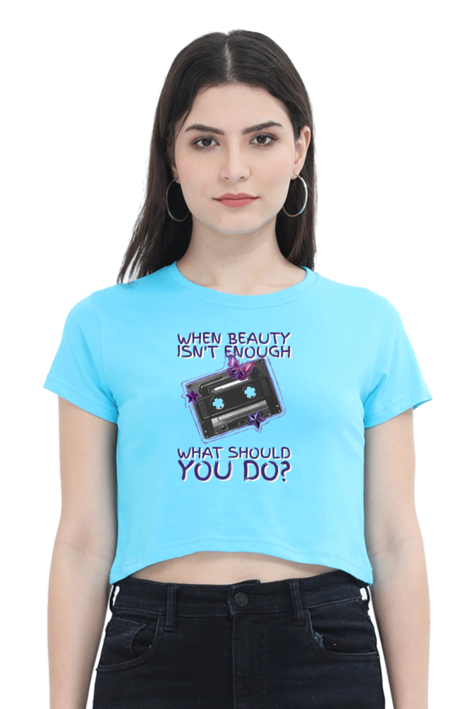 Women's Crop Top - When beauty isn't enough