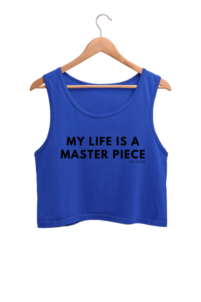 Women's Crop Tank Top - MY LIFE IS A MASTER PIECE of sh#t