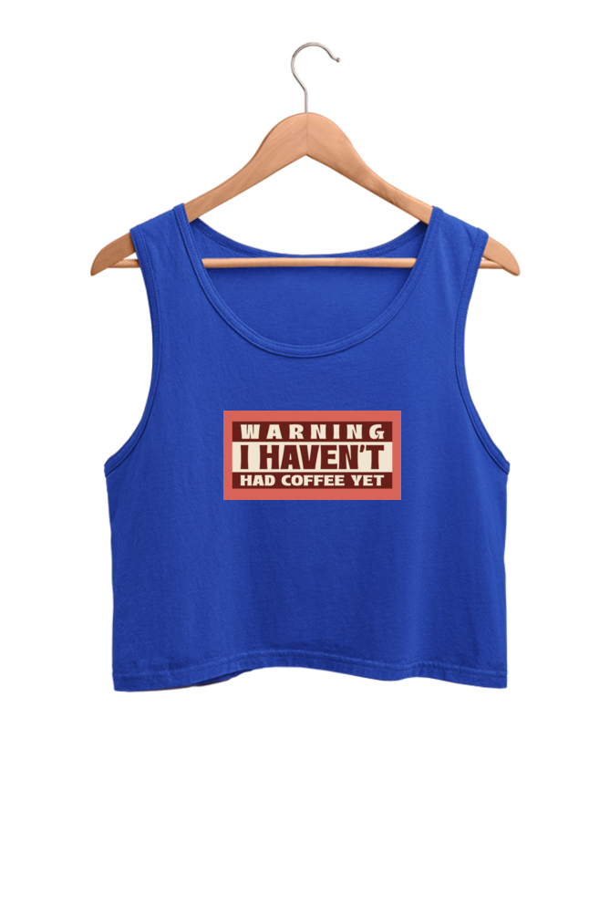 Women's Crop Tank Top - Warning, I haven't had my coffee yet